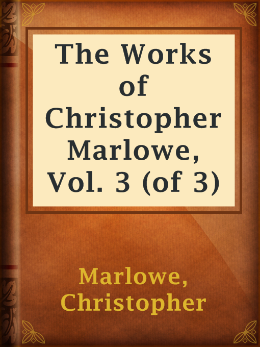 Title details for The Works of Christopher Marlowe, Vol. 3 (of 3) by Christopher Marlowe - Available